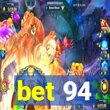 bet 94